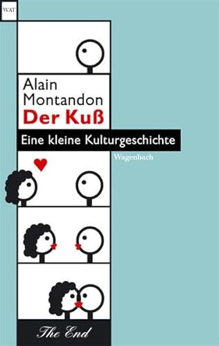 Der Kuß: Eine kleine Kulturgeschichte: Eine kleine Kulturgeschichte Deutsche Erstausgabe (WAT) von Wagenbach, K